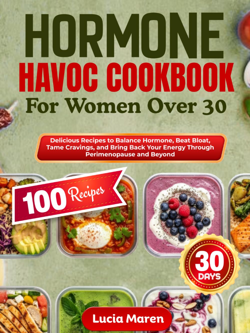 HORMONE HAVOC COOKBOOK FOR WOMEN OVER 30: Delicious Recipes to Balance Hormone, Beat Bloat, Tame Cravings, and Bring Back Your Energy Through Perimenopause and Beyond
