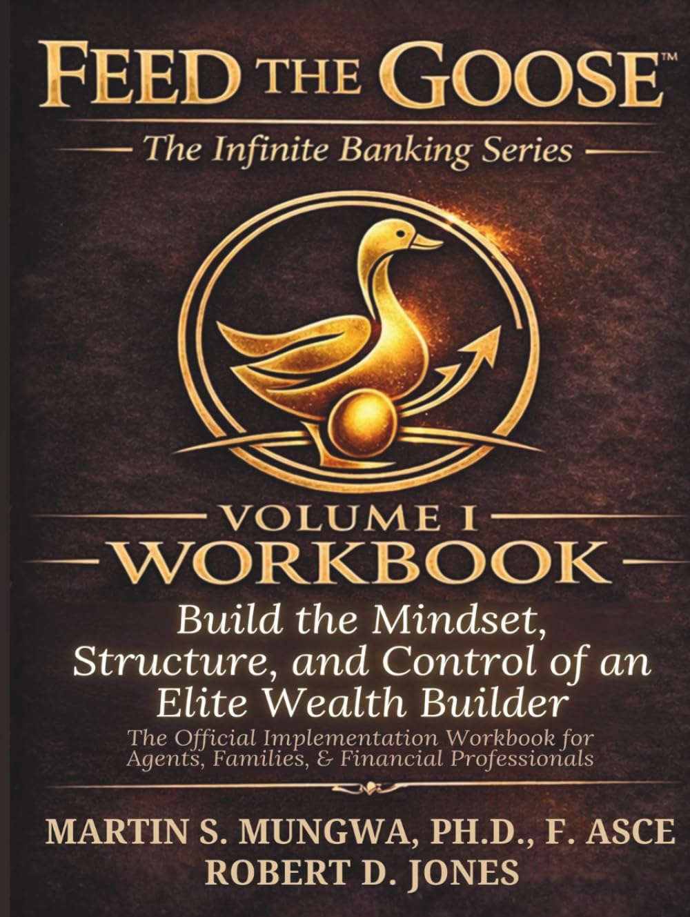 Feed The Goose: Volume 1: Workbook (The Infinite Banking Series)