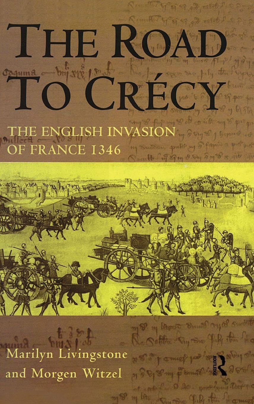 The Road to Crecy: The English Invasion of France 1346 HB Marilyn Livingstone