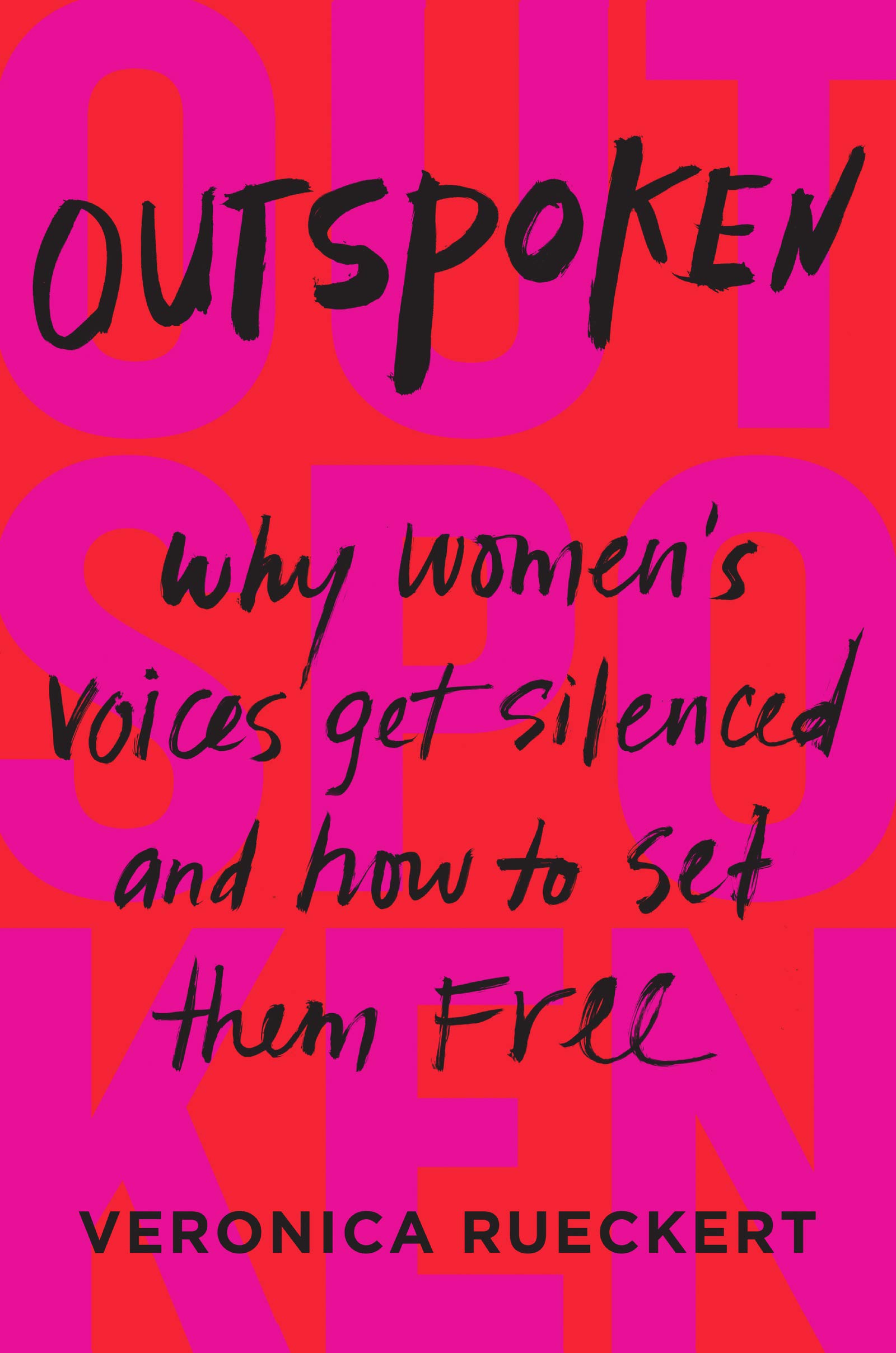 Outspoken: Why Women's Voices Get Silenced and How to Set Them Free – A Practical Handbook on Speaking with Power and Being Heard in a Male-Dominated World