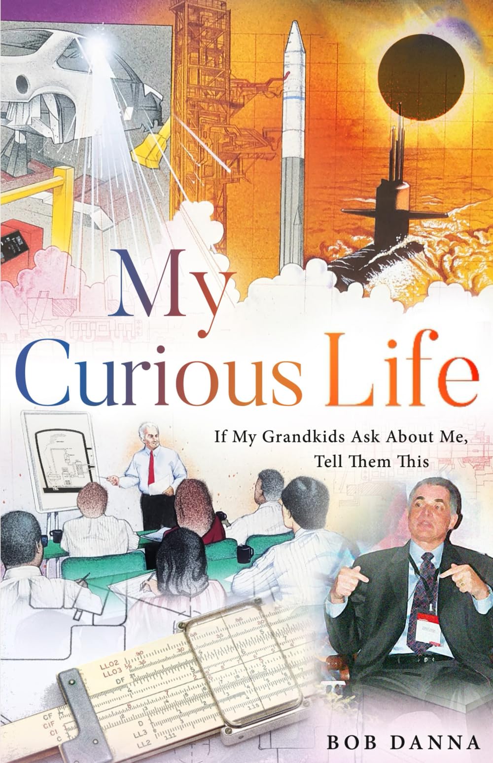 My Curious Life: If My Grandkids Ask About Me, Tell Them This