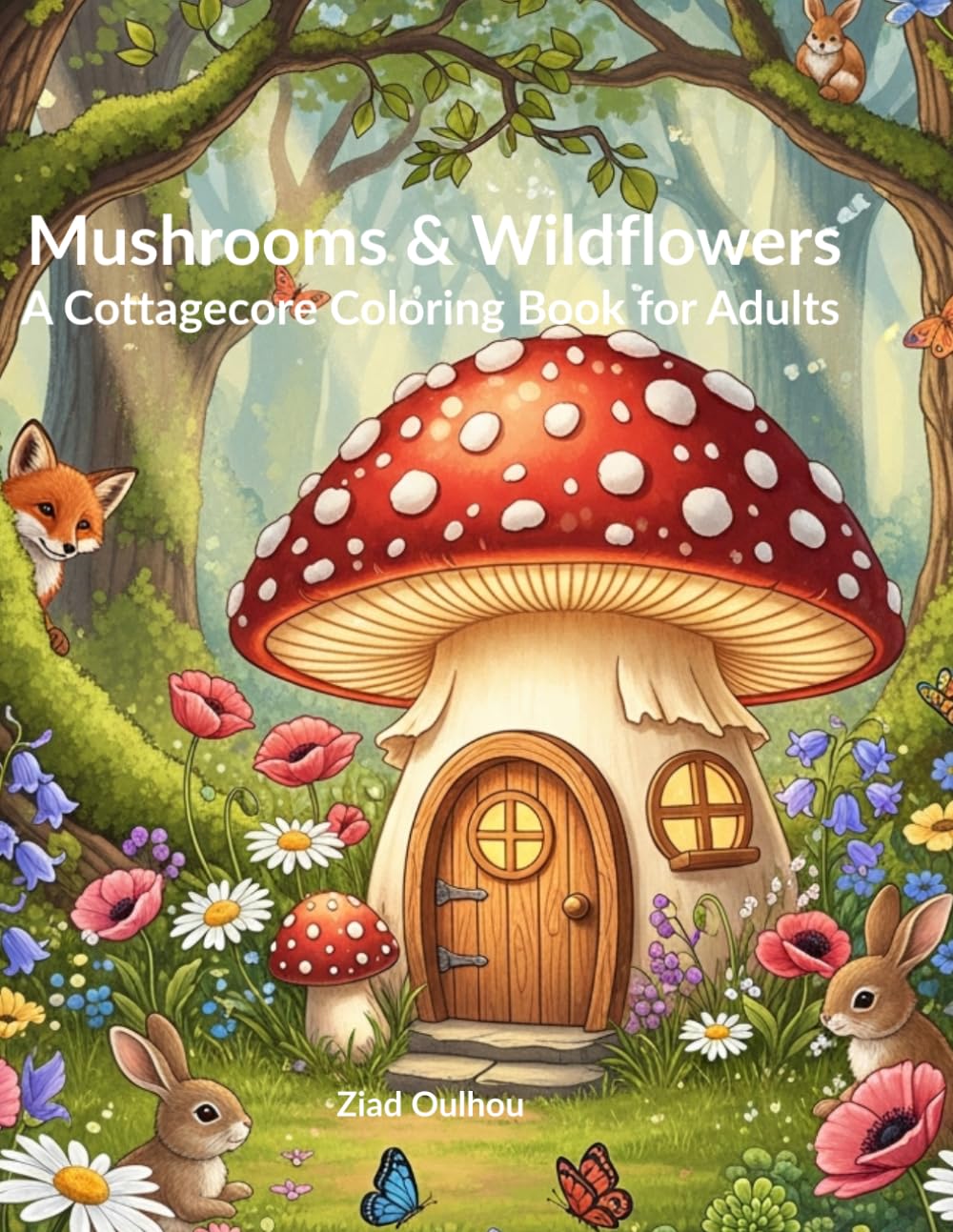 Mushrooms & Wildflowers: A Cottagecore Coloring Book for Adults: 35 Unique Illustrations for Relaxation and Stress Relief