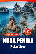 Nusa Penida Reiseführer 2025-2026: Entdecken Sie die Sehenswürdigkeiten von Bali, atemberaubende Strände, kristallklares Wasser, kulturelle Wunder und Abenteuer in Indonesien (German Edition)