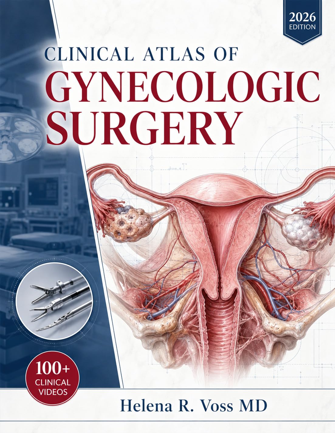 CLINICAL ATLAS OF GYNECOLOGIC SURGERY: A Systematic Operative Guide to Pelvic Anatomy, Laparoscopic and Robotic Procedures, Urogynecologic Reconstruction, ... Residents and Surgeons (English Edition)