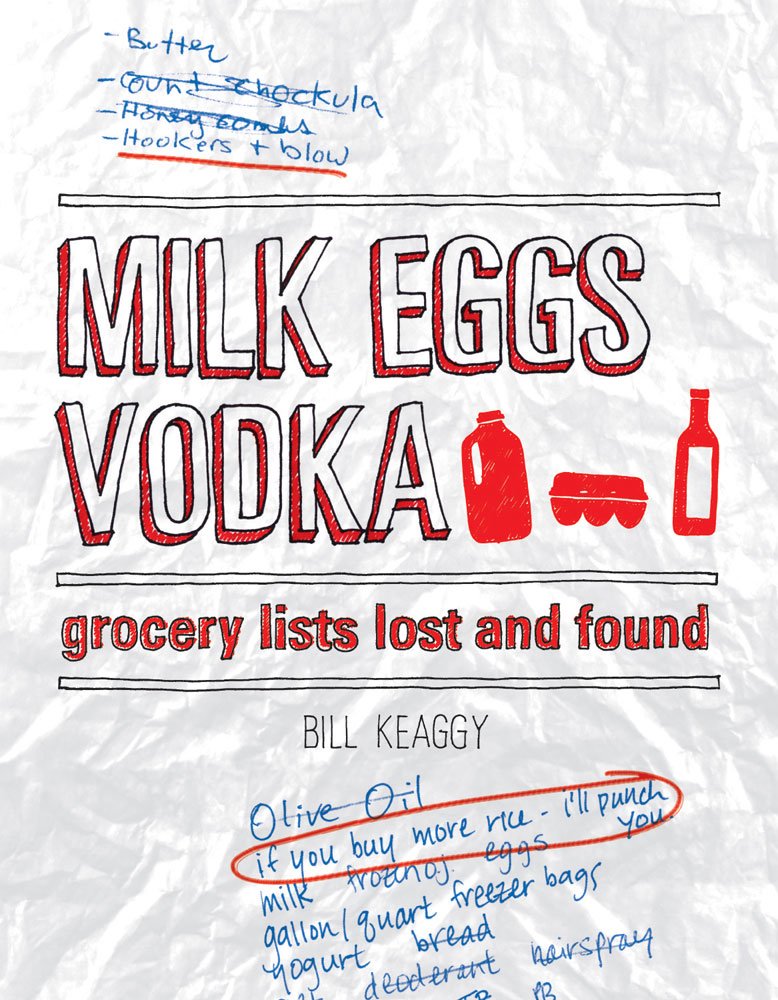 Milk Eggs Vodka Grocery Lists Lost and Found Keaggy, Bill