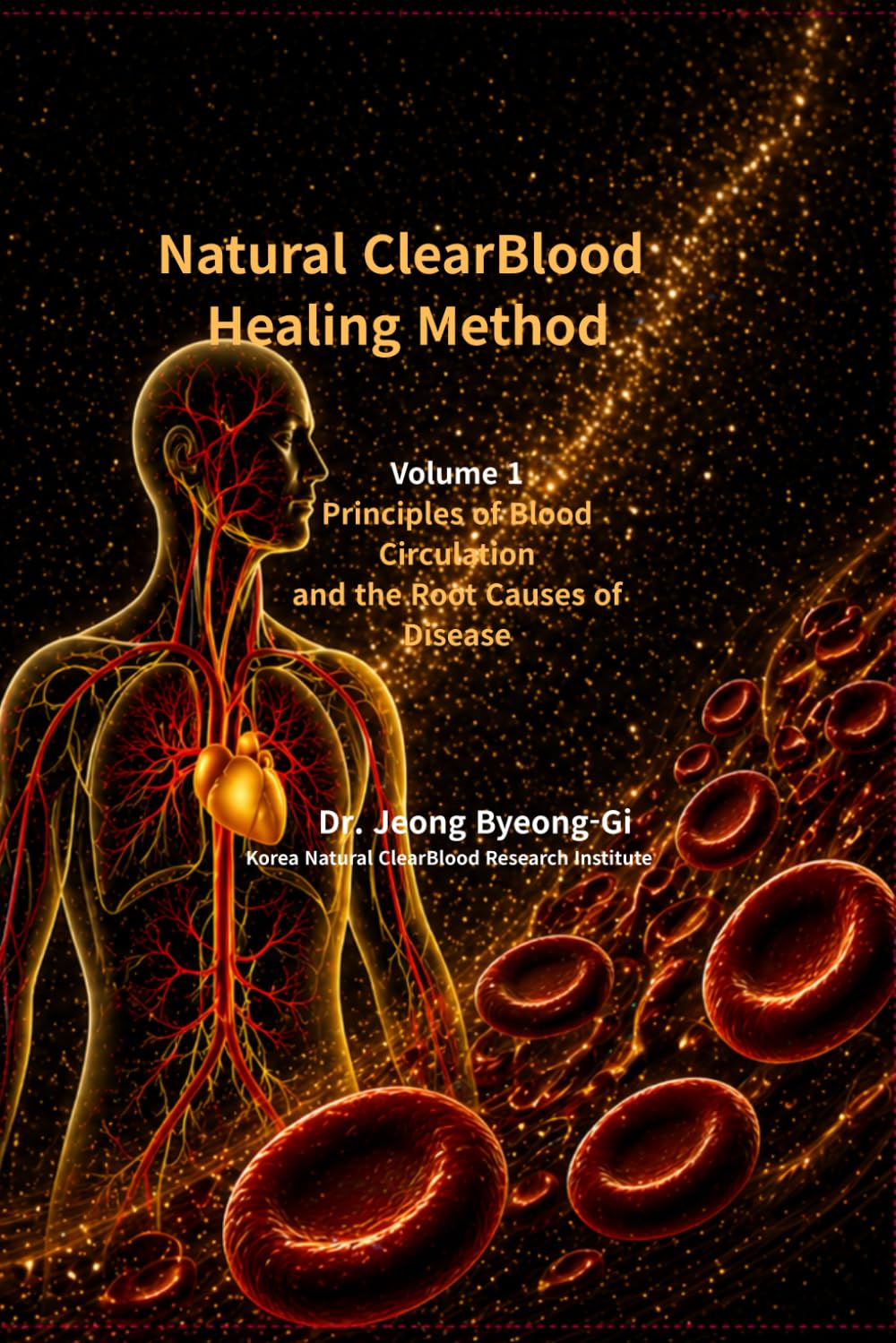 Natural ClearBlood Healing Method: Volume 1 — Theoretical Foundations