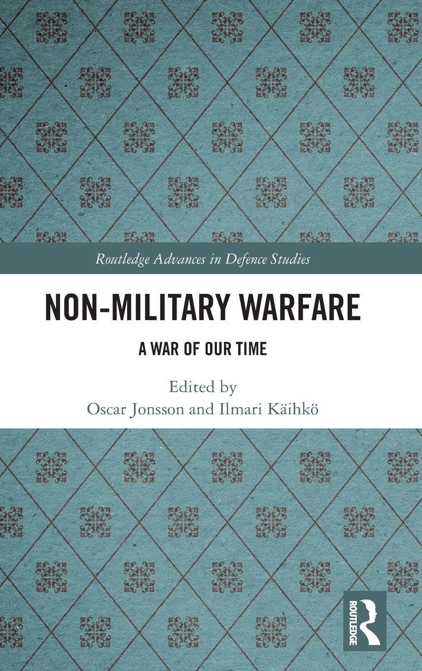 Non-Military Warfare: A War of Our Time (Routledge Advances in Defence Studies)