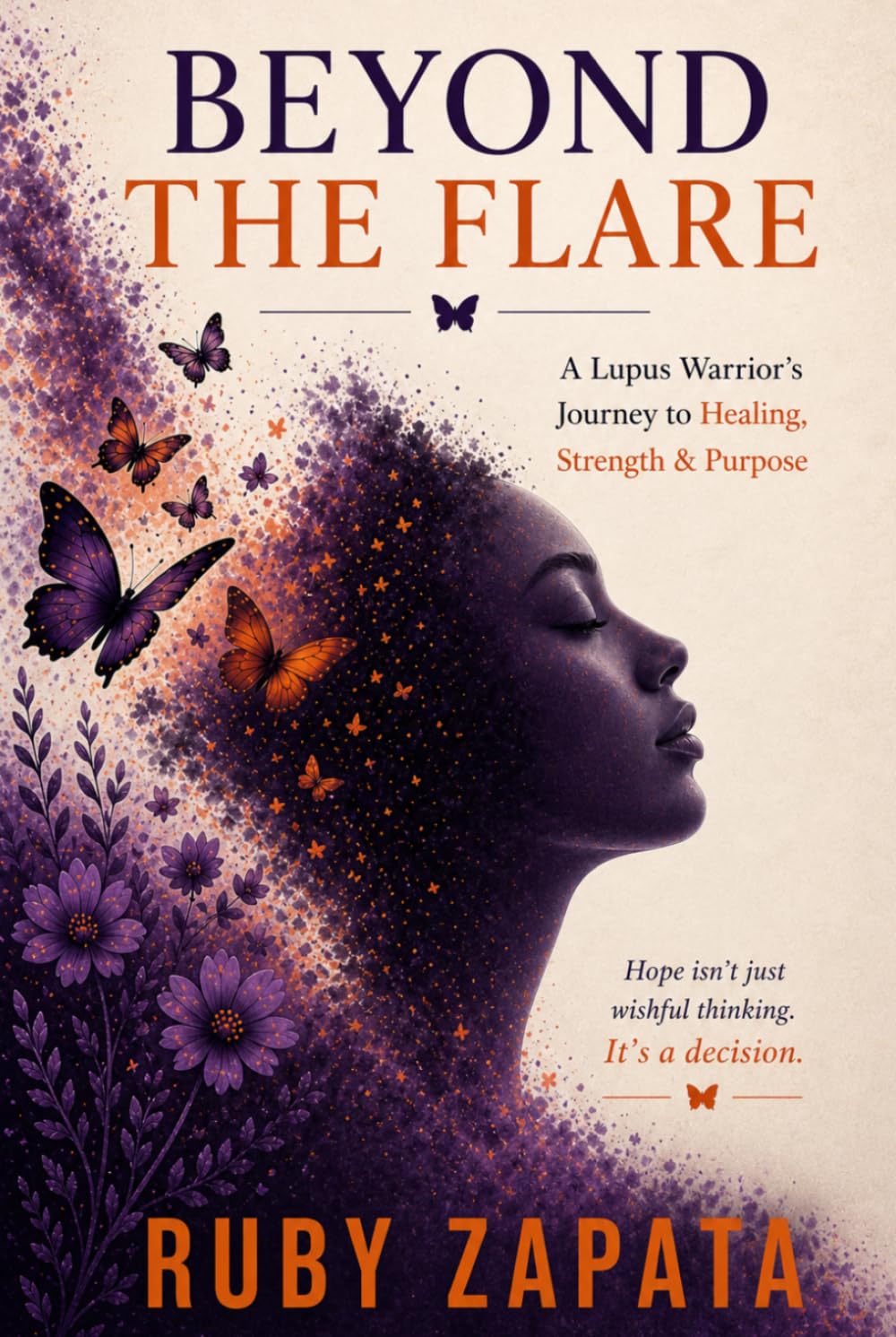 Beyond The Flare: Reclaiming My Life After Lupus, Chronic Illness, and the Fight to Feel Like Myself Again