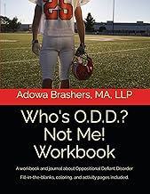 "Who's O.D.D?" not ME! Workbook: A workbook and journal about Oppositional Defiant Disorder (O.D.D.) (Psychology and Mental Health Series)