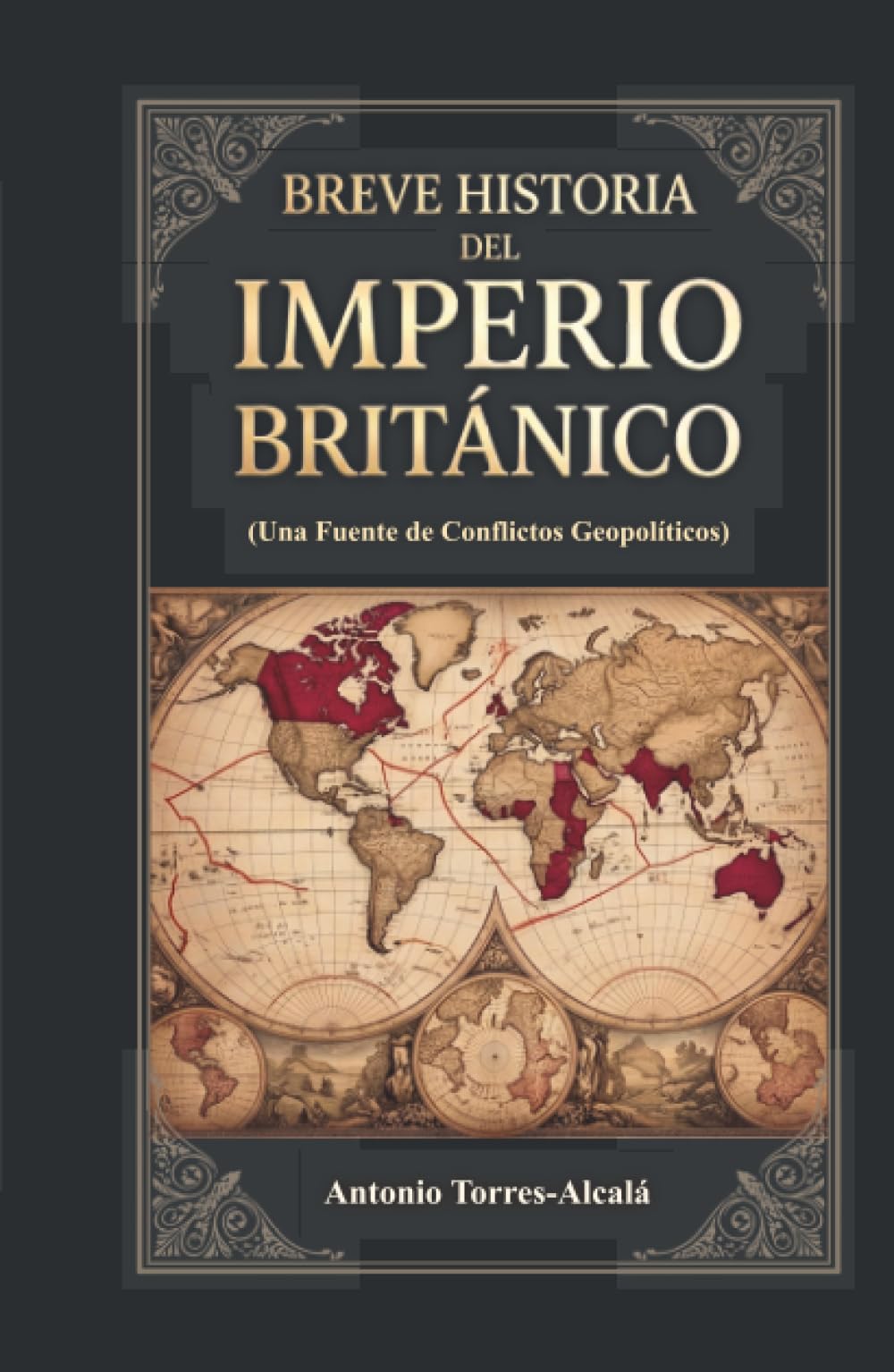 Breve Historia del Imperio Británico: (Una Fuente de Conflictos Geopolíticos)