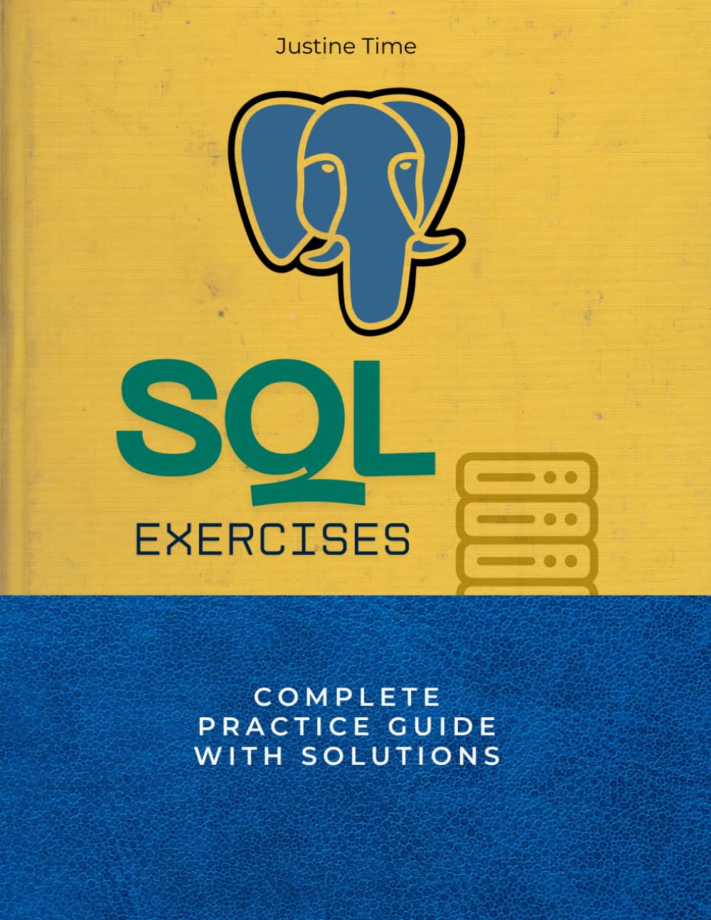 SQL Exercise Mastery: From Beginner to Expert: Complete Practice Guide with Solutions