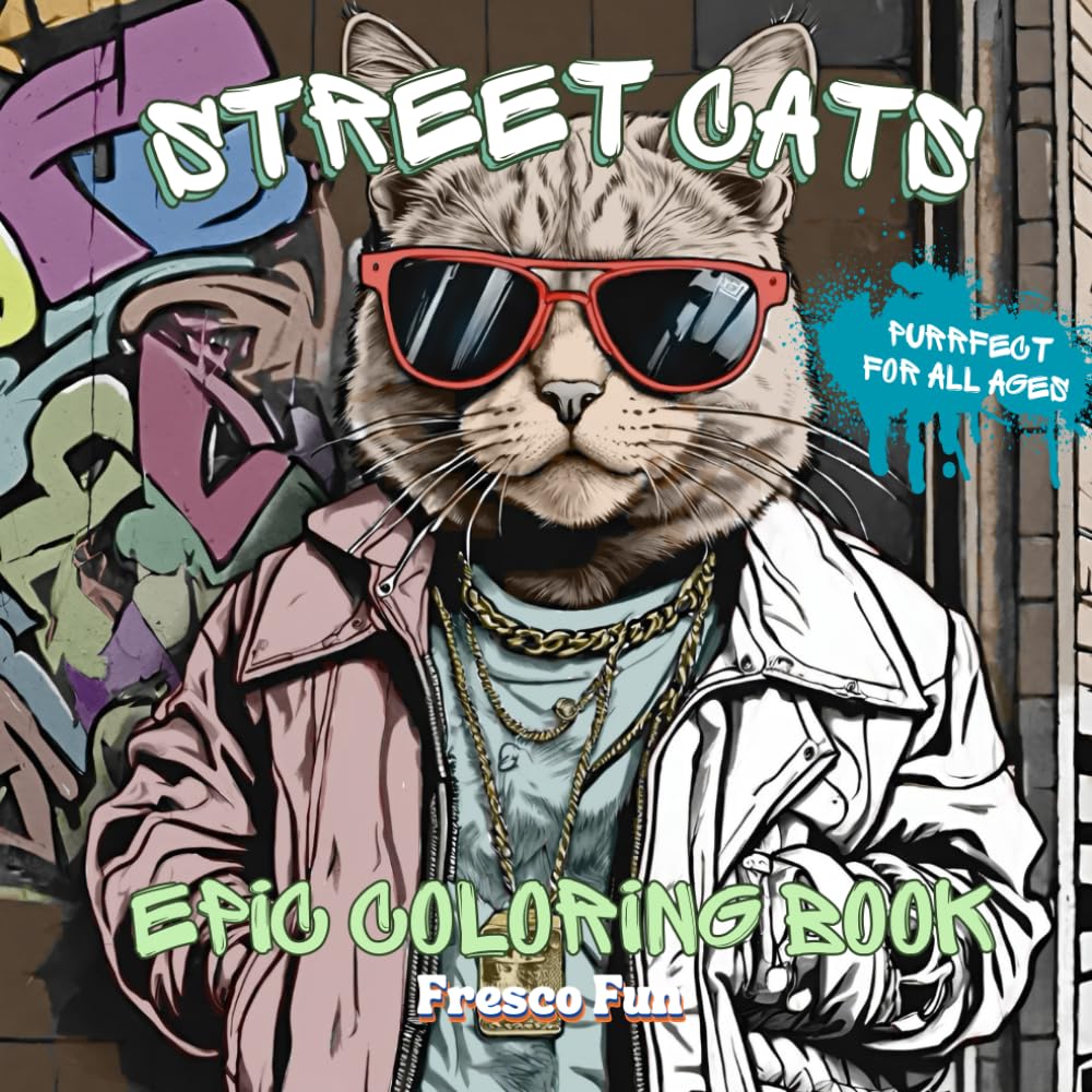 Street Cats Epic Coloring Book: Streetwear, Graffiti, And The Most Stylish Felines In The City