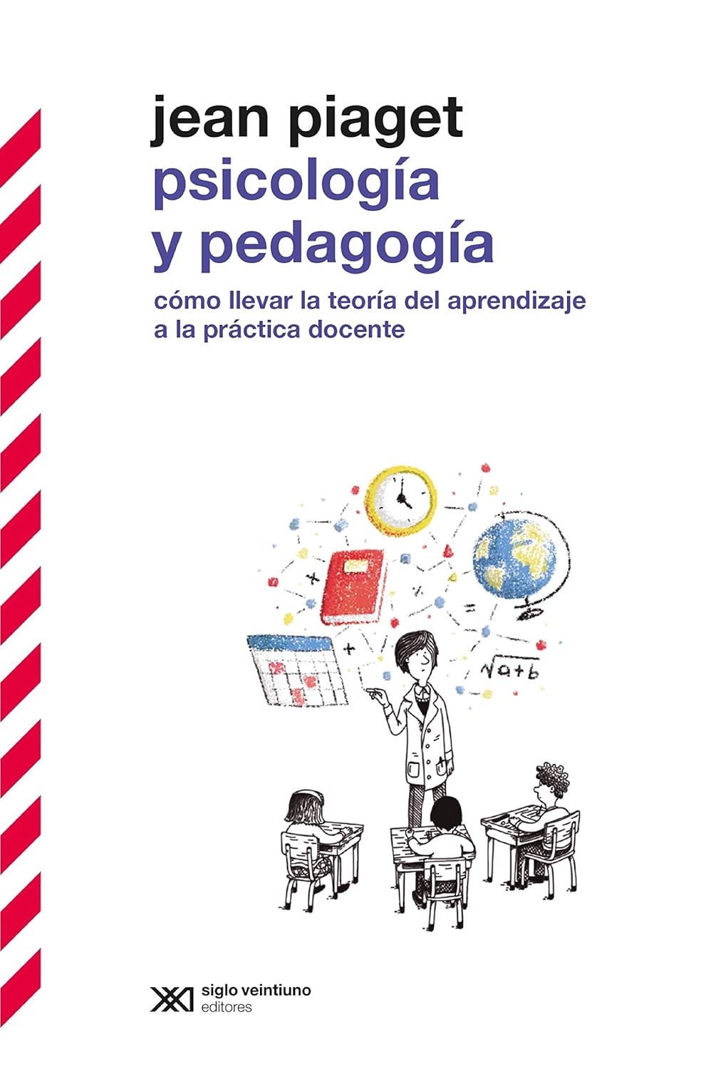 Psicología y pedagogía: Cómo llevar adelante la teoría del aprendizaje a la práctica docente (Biblioteca Clásica de Siglo Veintiuno) (Spanish Edition)      Kindle Edition