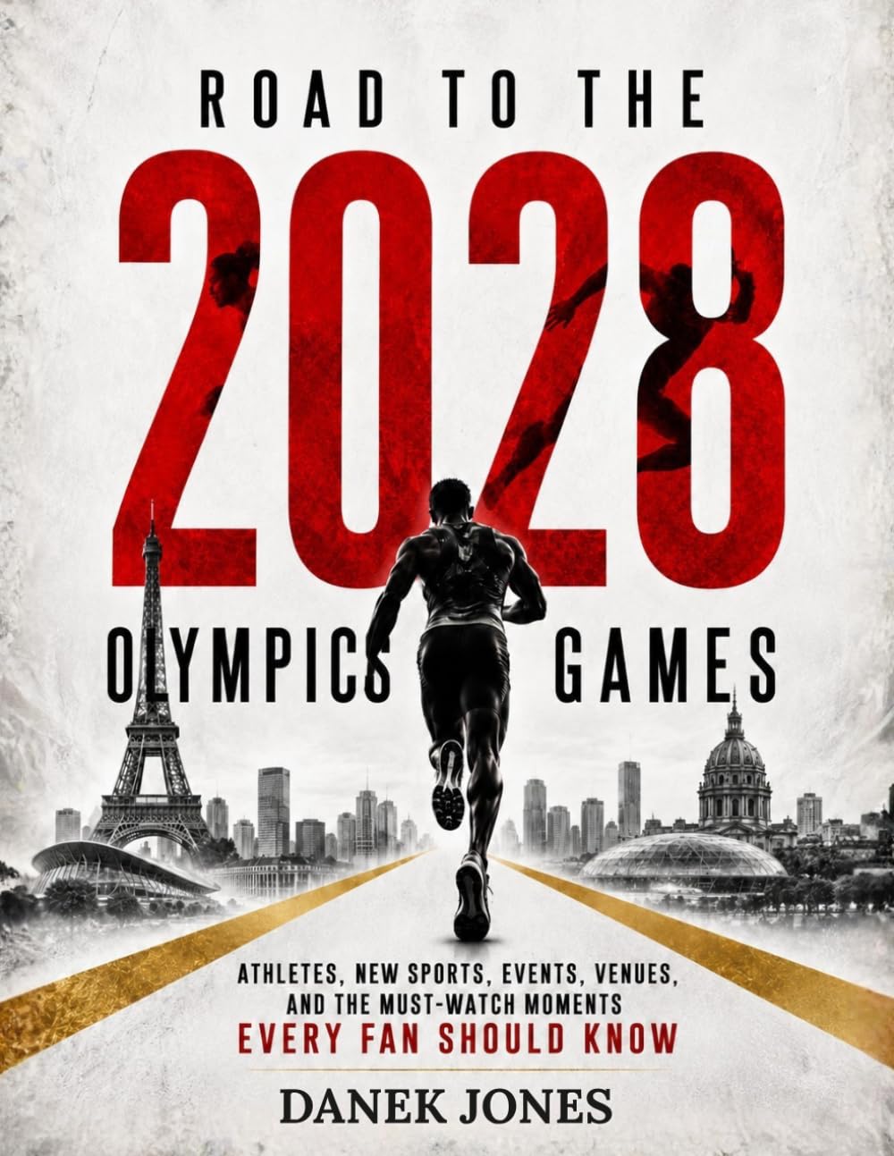ROAD TO THE 2028 OLYMPIC GAMES: Athletes, New Sports, Events, Venues, and the Must-Watch Moments Every Fan Should Know