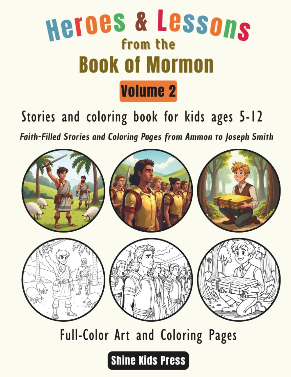 Heroes & Lessons from the Book of Mormon – Volume 2: Courage to Endure: Faith-Filled Stories and Coloring Pages from Ammon to Joseph Smith Inspiring ... Kids Ages 5–12 (Shine Kids Scripture Series)