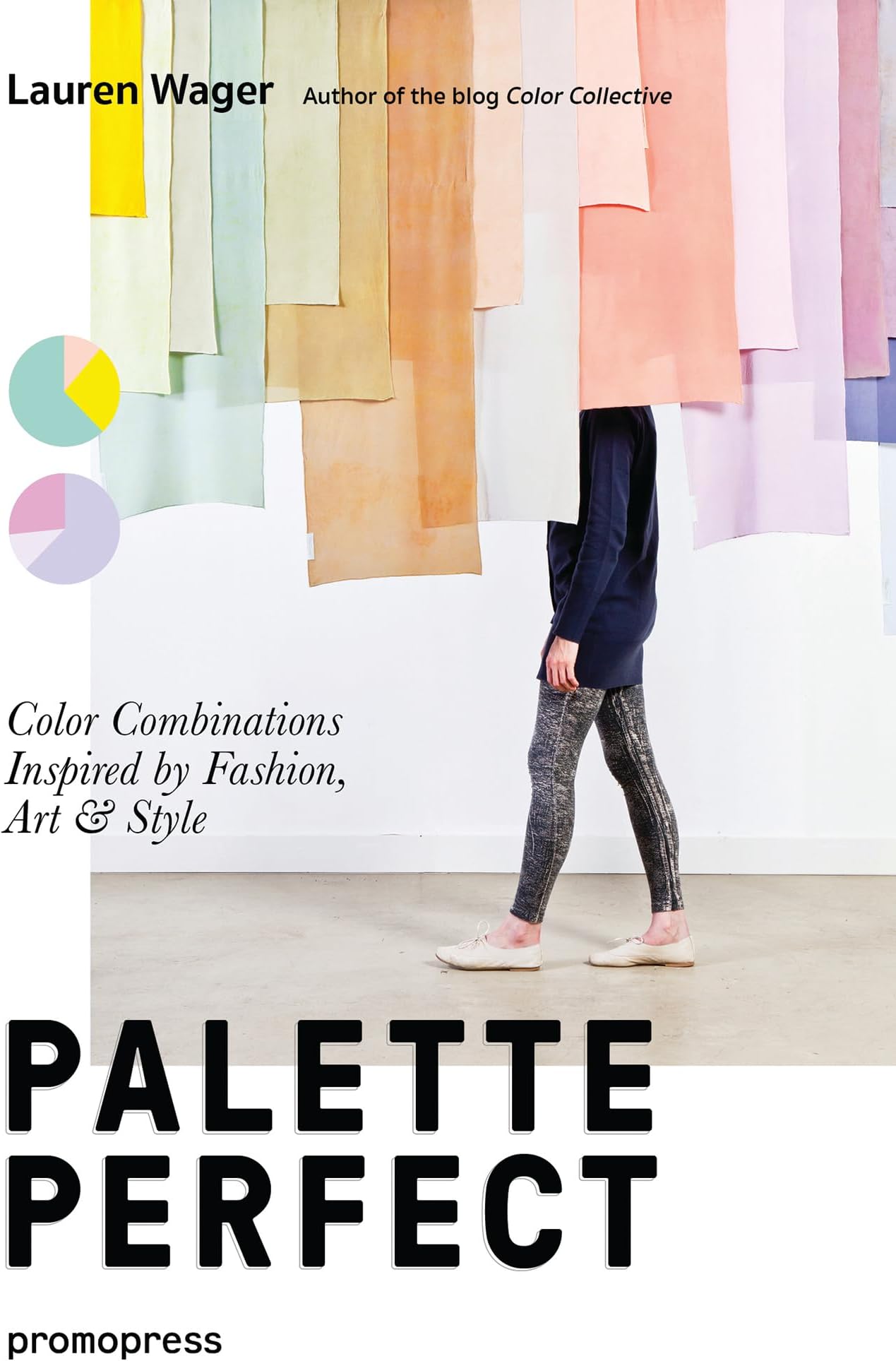 Color Collective's Palette Perfect: Color Combinations Inspired by Fashion, Art and Style