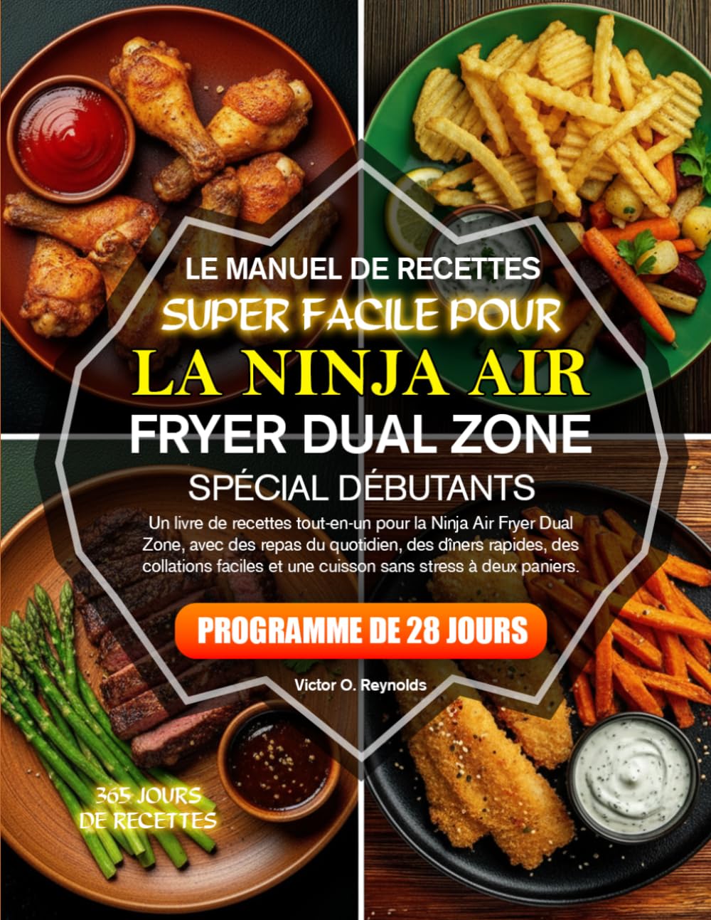 MANUEL DE RECETTES ULTRA FACILES POUR FRITEUSE À AIR À DOUBLE ZONE NINJA POUR DÉBUTANTS: Un livre de recettes tout-en-un pour la friteuse à air Ninja ... et cuisson sans stress à (French Edition)