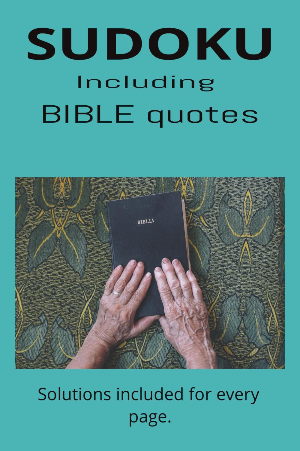 SUDOKU including Bible quotes: Sudoku Puzzles for Bible readers | Bible quote with every puzzle | 6x9 inches, 110 pages | 55 puzzles | Solutions included