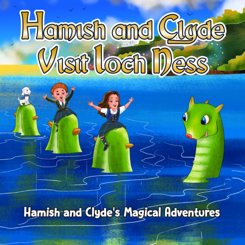 Hamish and Clyde Visit Loch Ness: Hamish and Clyde's Magical Adventures