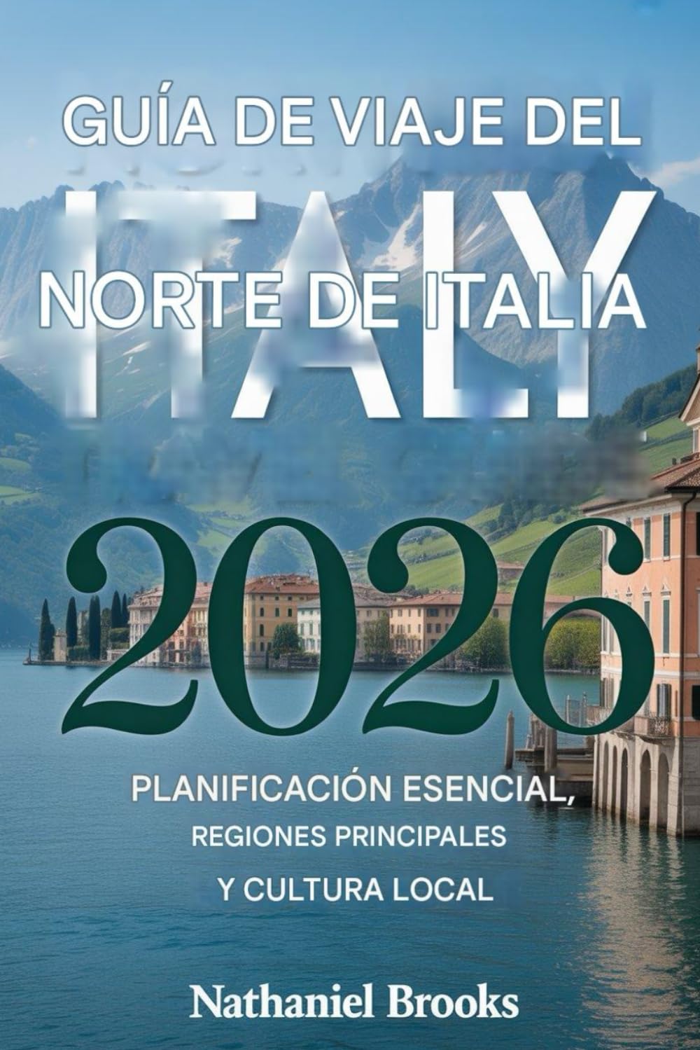 Guía de viaje del norte de Italia 2026: Planificación esencial, regiones principales y cultura local
