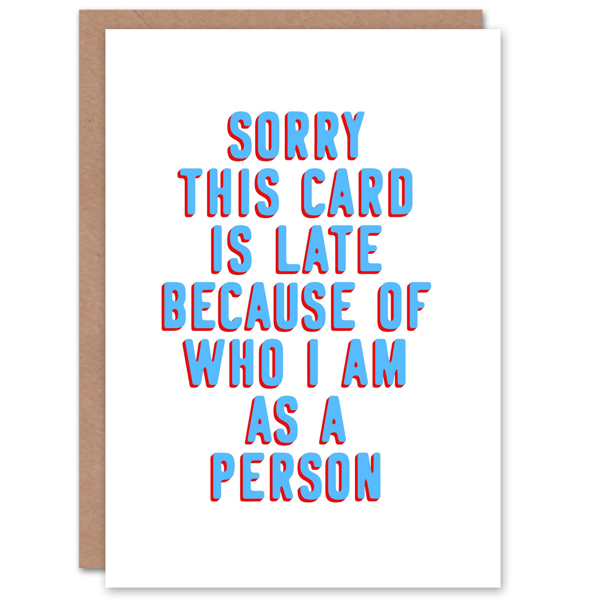 Artery8 Belated Late Because Of Who I Am Cheeky Funny Birthday Card