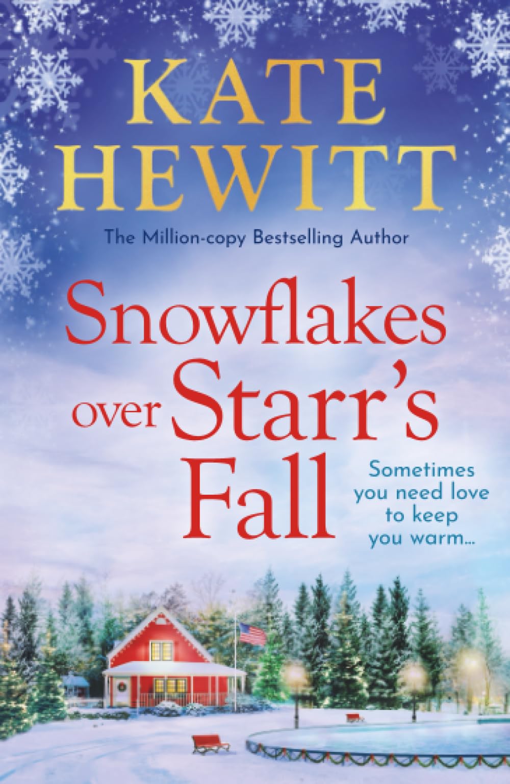Snowflakes Over Starr's Fall: Spend the season in the breathtakingly beautiful small town of Starr's Fall with million-copy bestselling author Kate Hewitt