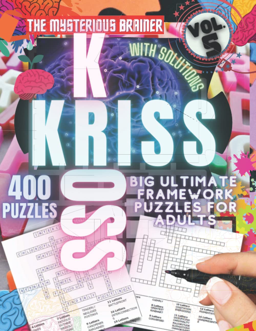Big Ultimate Kriss Kross Word Fill In Puzzle Book, Vol. 5: Amazing 400 Word Framework Puzzles for Adults, Teens, and Seniors (Puzzles, Brain Scratchers, Mind Bending Riddles for Adults)