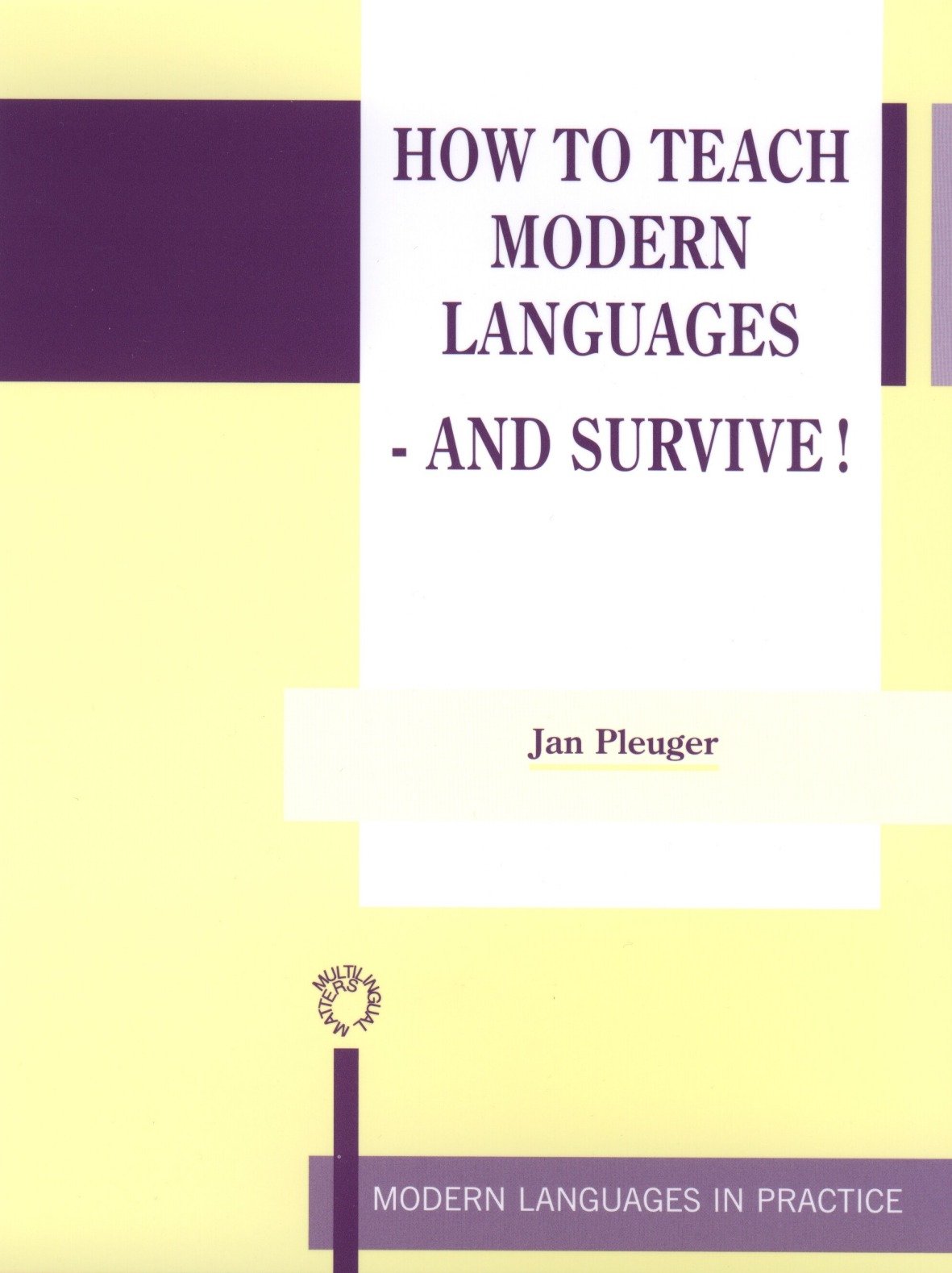 How to Teach Modern Languages-- And Survive!