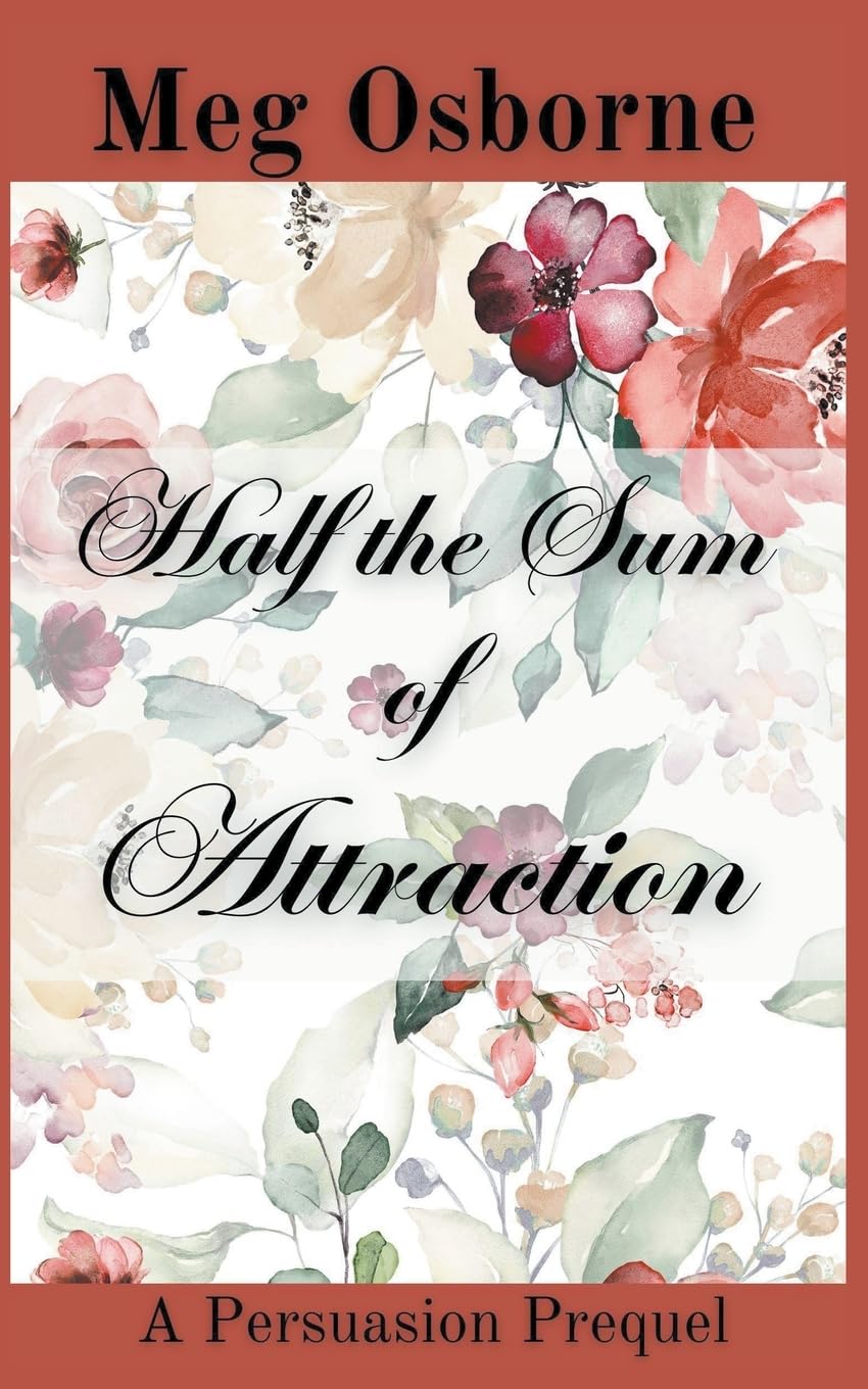 Half the Sum of Attraction: A Persuasion Prequel: 2 (A Persuasion Prequel, Sequel and Variation)