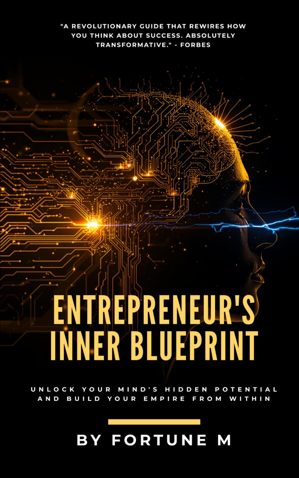 Entrepreneur's Inner Blueprint: Forge an Unbreakable Mindset, Build Strategic Power, and Create Legacy Wealth
