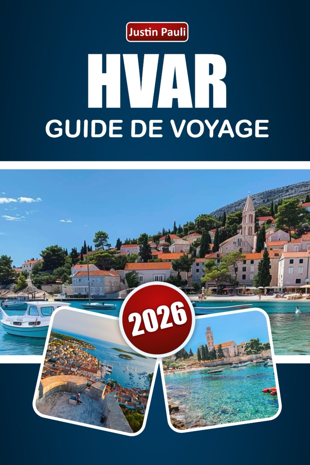HVAR GUIDE DE VOYAGE 2026: Découvrez des plages, des villes historiques, la vie insulaire, la cuisine locale et l'expérience culturelle en Croatie