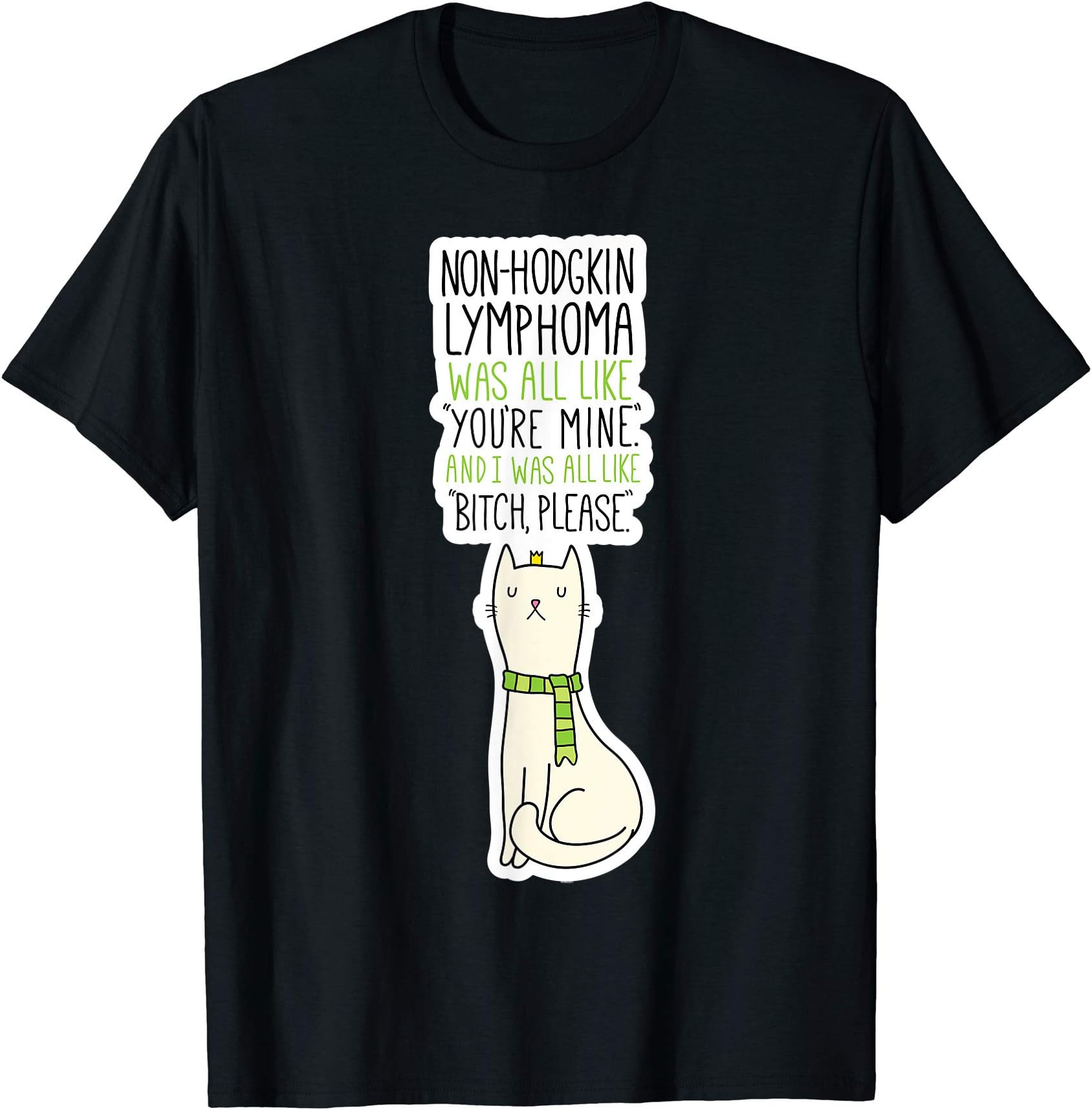 Non-Hodgkin Lymphoma Fighter Survivor Quote Cat | Funny Gift T-Shirt
