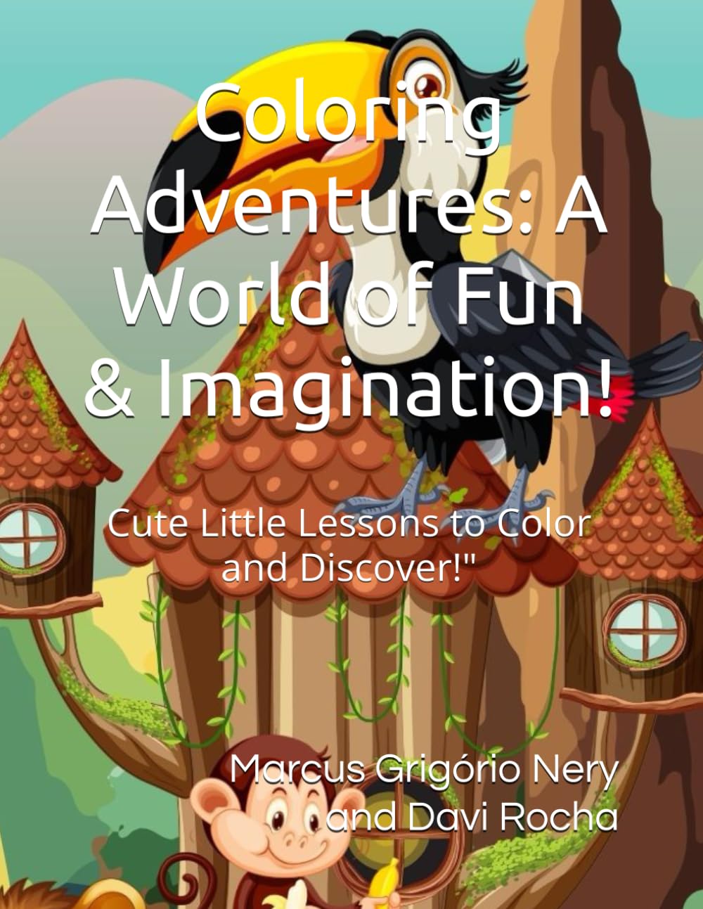 Coloring Adventures: A World of Fun & Imagination!: Cute Little Lessons to Color and Discover!"