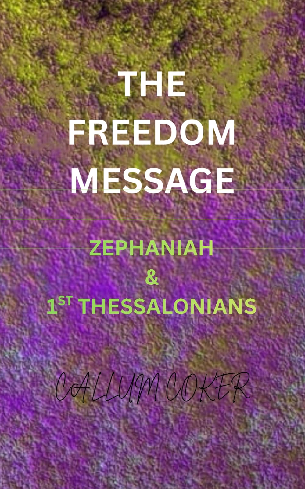 THE FREEDOM MESSAGE: ZEPHANIAH & 1ST THESSALONIANS