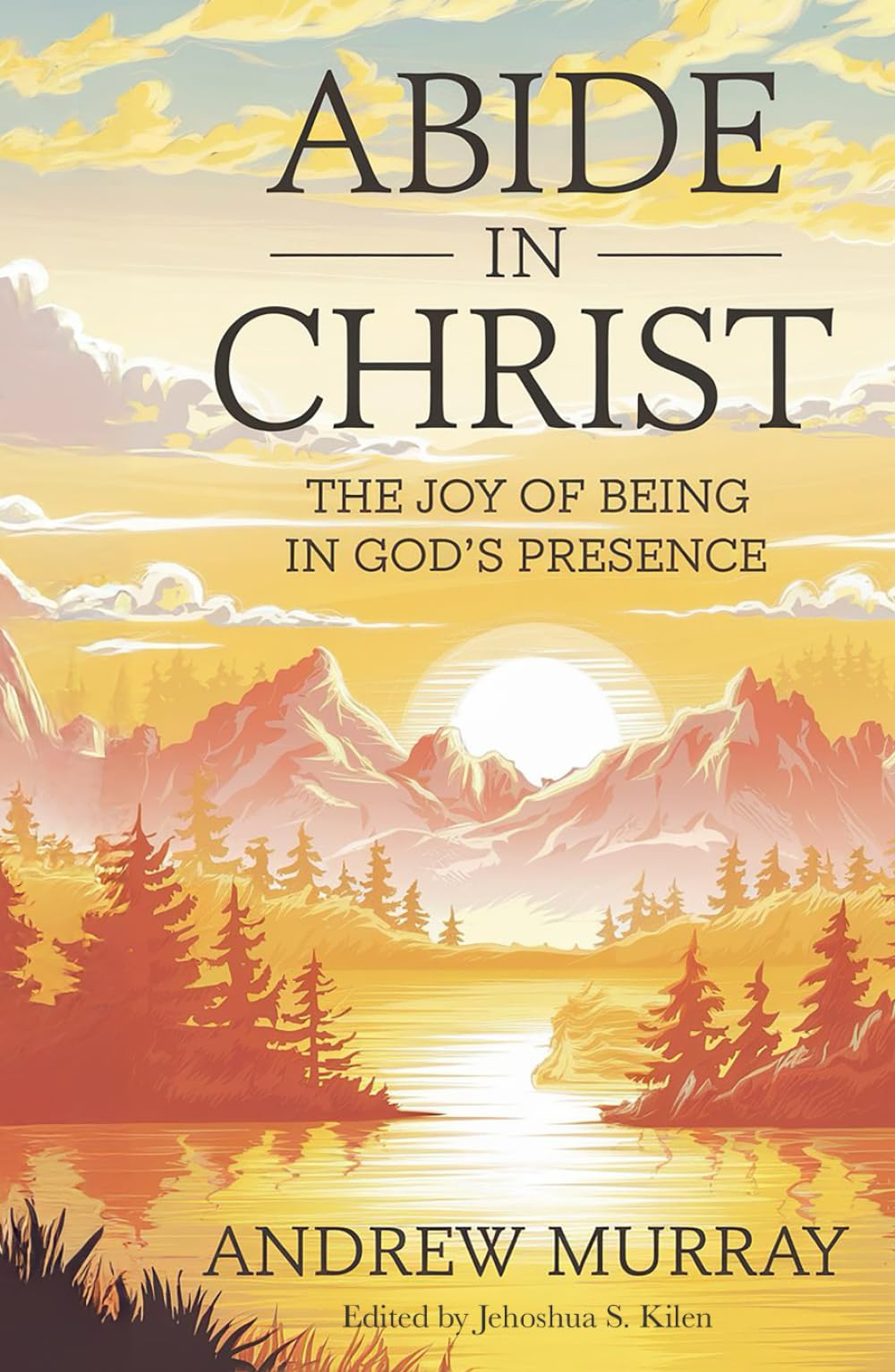 Abide in Christ: The Joy of Being in God’s Presence