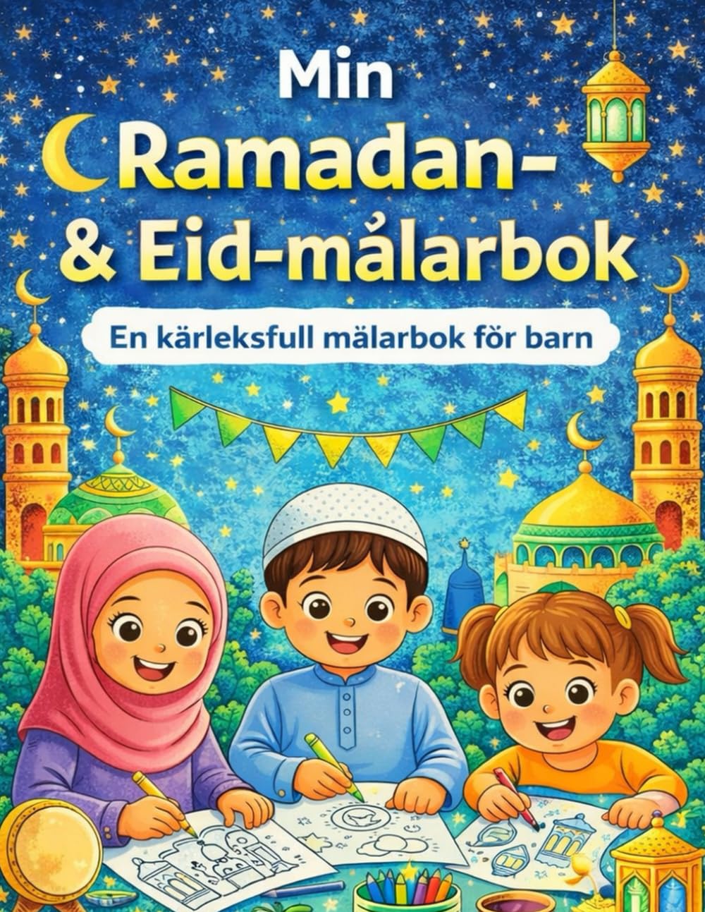 Min Ramadan- & Eid-målarbok: En kärleksfull målarbok för barn