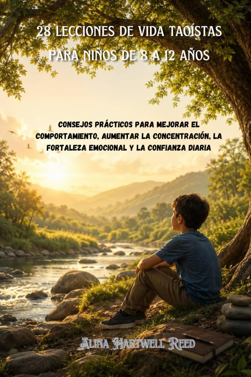 28 lecciones de vida taoístas para niños de 8 a 12 años: Consejos prácticos para mejorar el comportamiento, aumentar la concentración, la fortaleza emocional y la confianza diaria