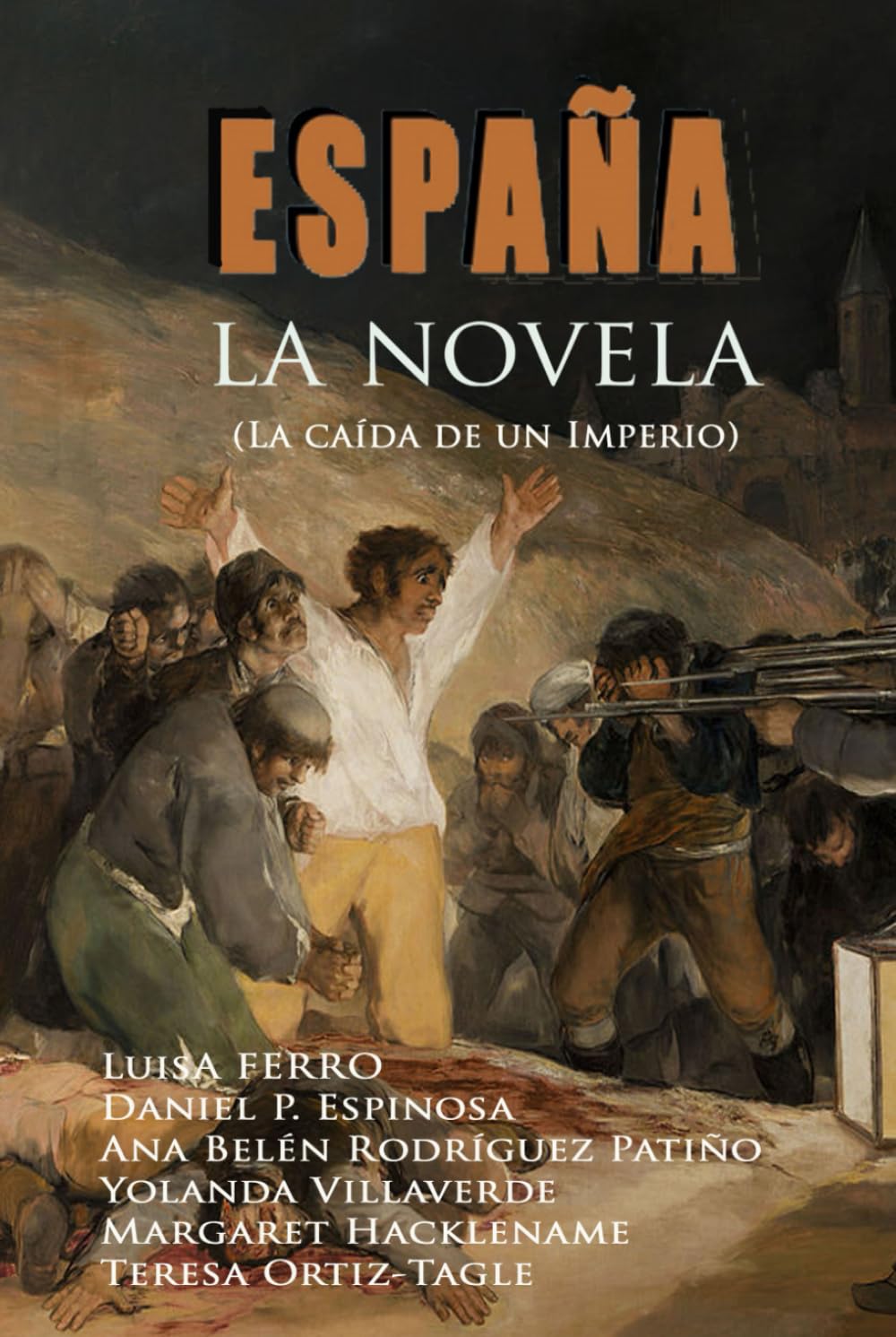 ESPAÑA, LA NOVELA: (La caída de un Imperio) (La historia de una familia española de Felipe II al coronavirus)