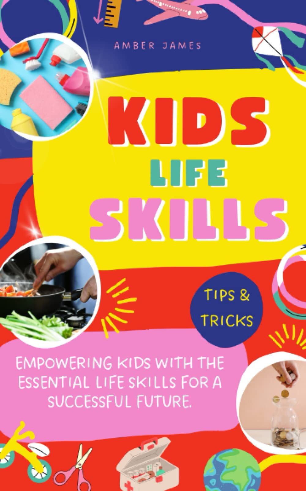 Kids Life Skills: Empowering kids with the essential life skills for a successful future. (The 'How To' Series For Kids)