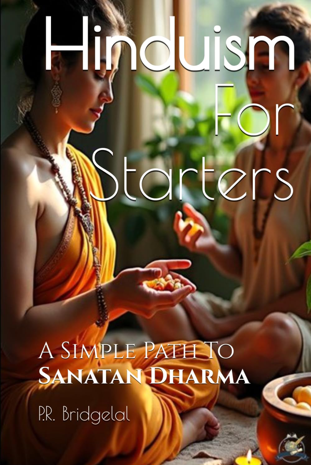 Hinduism For Starters: Breaking Down a Complex Concept