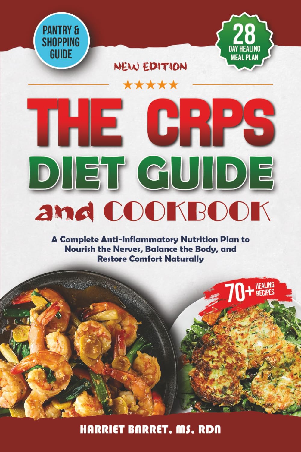 THE CRPS DIET GUIDE AND COOKBOOK: “A Complete Anti-Inflammatory Nutrition Plan to Nourish the Nerves, Balance the Body, and Restore Comfort Naturally”