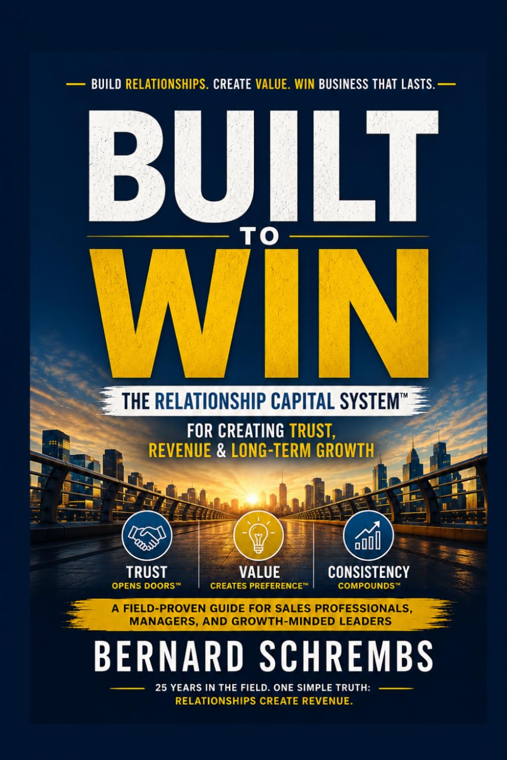 BUILT TO WIN: The Relationship Capital System™: Creating Trust, Revenue & Long-Term Growth