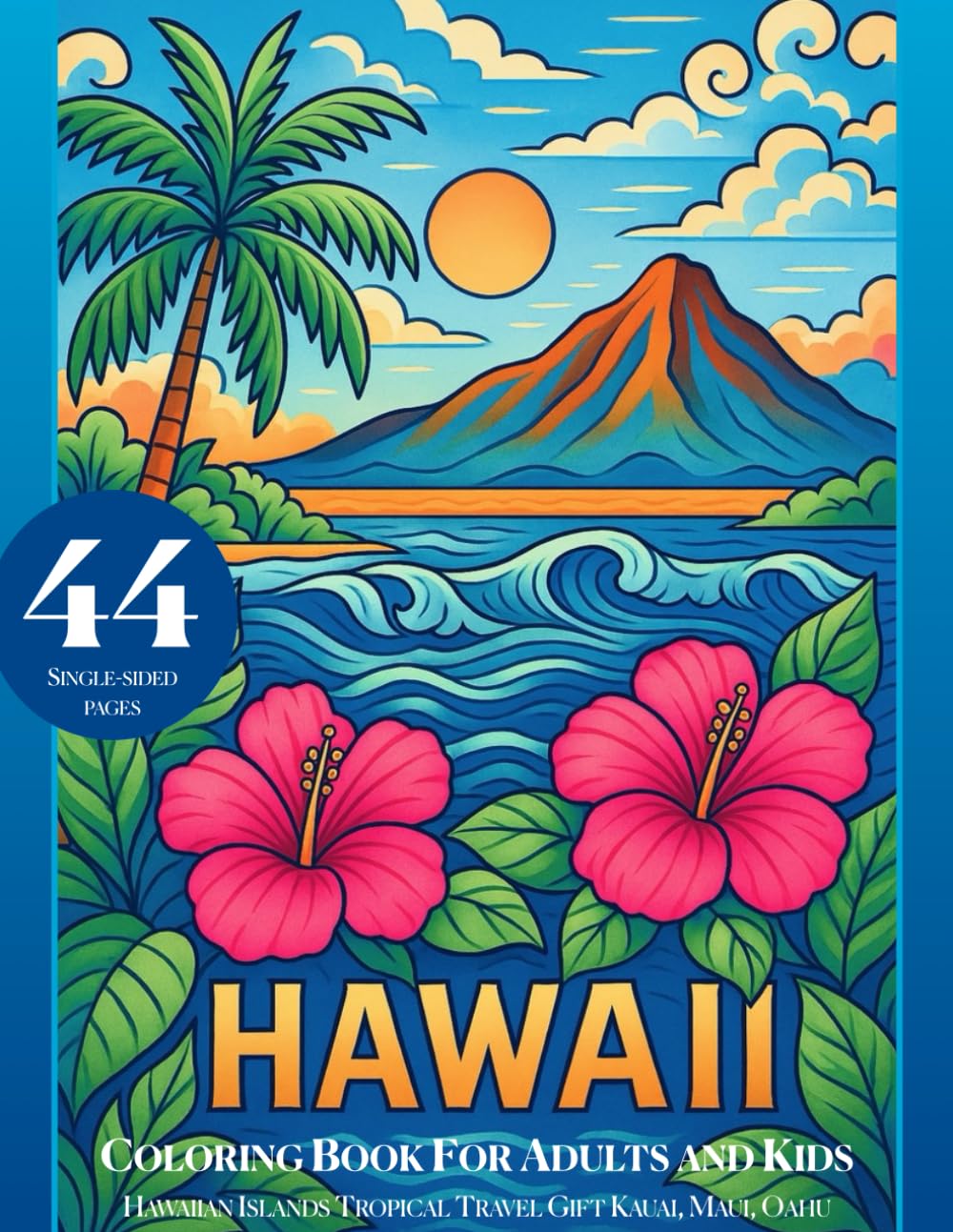 Hawaii Coloring Book for Adults and Kids: Hawaiian Islands Tropical Travel Gift Kauai, Maui, Oahu