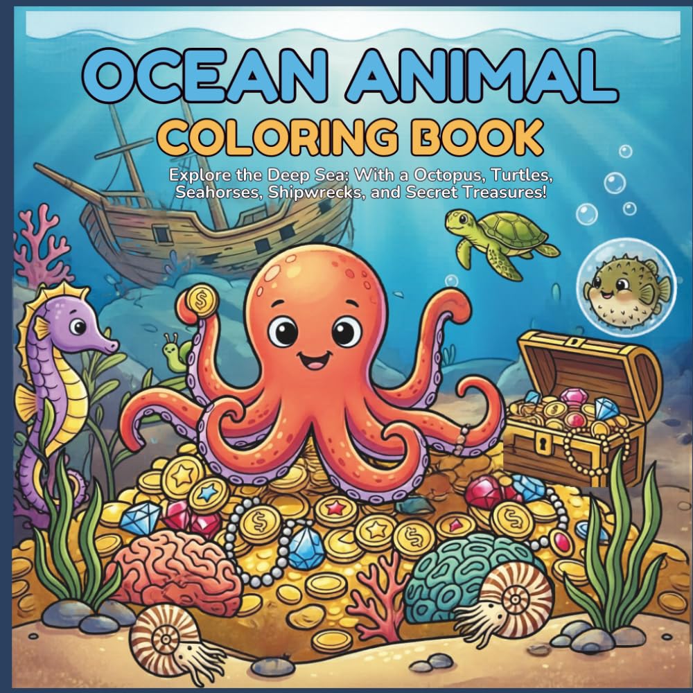 Ocean Animal Coloring Book: Cute Marine Life Illustrations, Sea Creatures, Shipwrecks, and Underwater Adventures | Fun and Easy Coloring Book for Boys and Girls