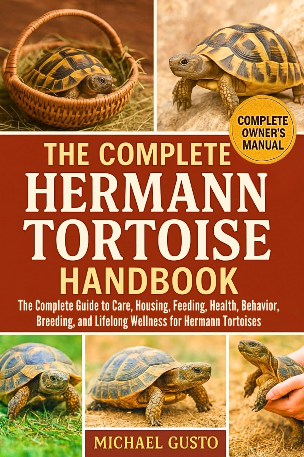 THE COMPLETE HERMANN TORTOISE HANDBOOK: The Complete Guide to Care, Housing, Feeding, Health, Behavior, Breeding, and Lifelong Wellness for Hermann Tortoises