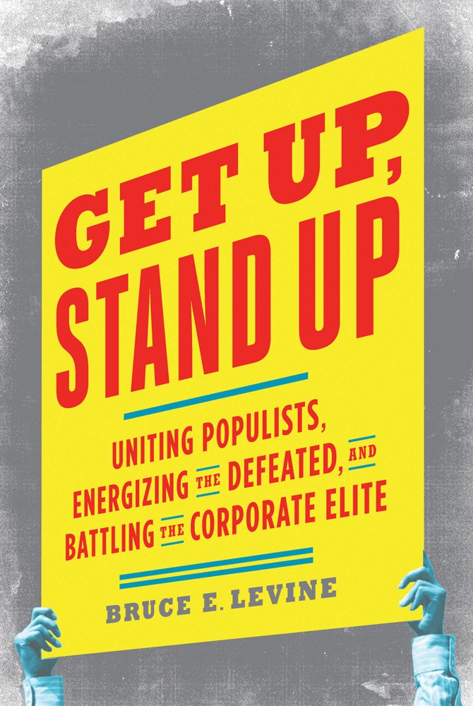 Buy Get Up, Stand Up: Uniting Populists, Energizing the Defeated, and Battling the Corporate Elite — BookShops.in