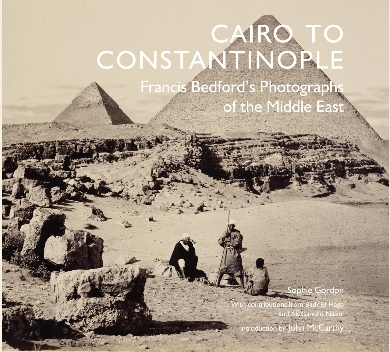 Cairo to Constantinople: Francis Bedford's Photographs of the Middle East Hardcover – May 1, 2013