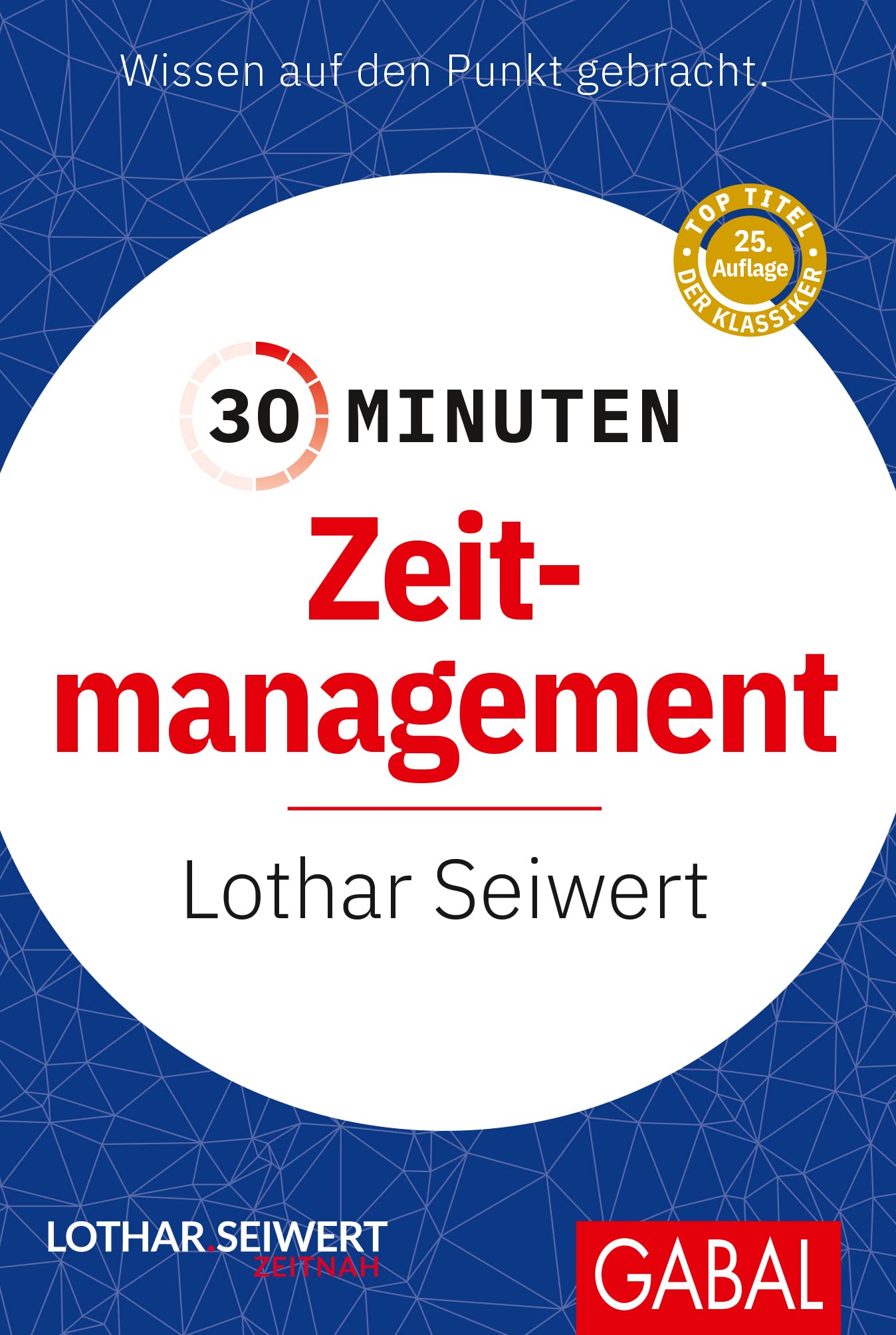Zeitmanagement – Buch, 30 Minuten Zeitmanagement: In 30 Minuten wissen Sie mehr!