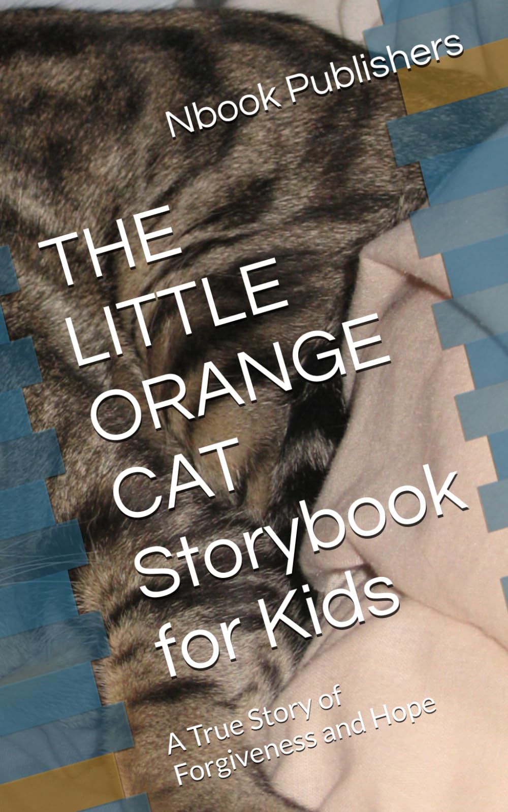 THE LITTLE ORANGE CAT Storybook for Kids: A True Story of Forgiveness and Hope