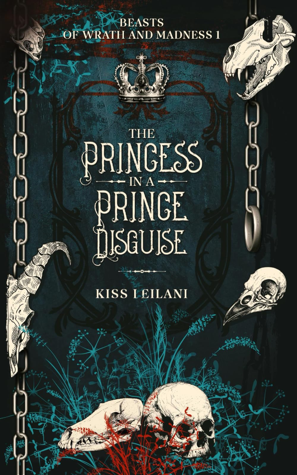 THE PRINCESS IN A 'PRINCE' DISGUISE: A Dark Romance Fantasy: That Prince Is A Girl: The Vicious King's Captive Mate (Beasts Of Wrath And Madness)